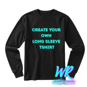 Custom Long-Sleeve CREATE YOUR OWN