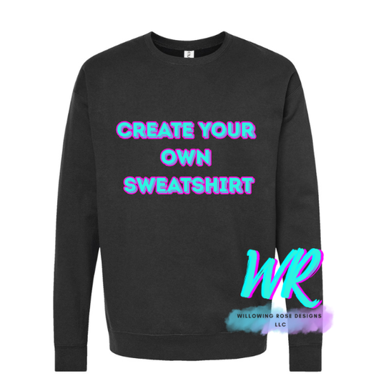 Custom Crewneck CREATE YOUR OWN
